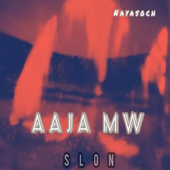 Aaja Mw by Slon