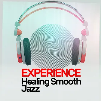 Experience Healing Smooth Jazz by Unknown Artist