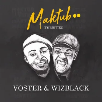 Maktub.. It’s Written by Wizblack