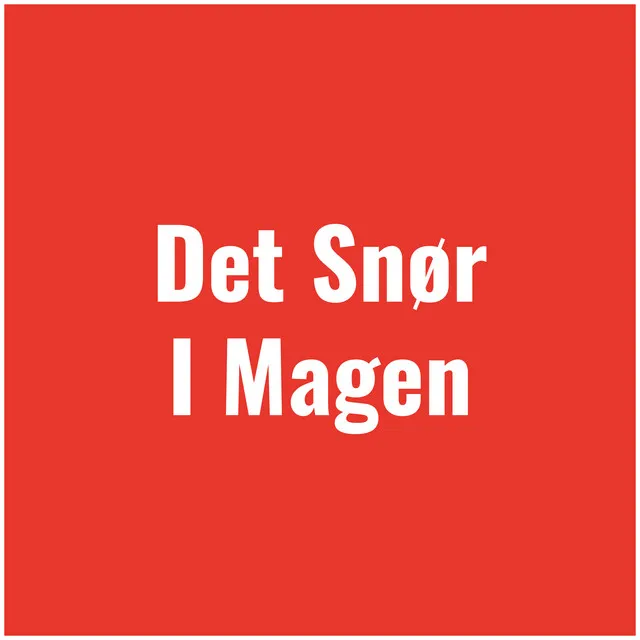 Det Snør I Magen