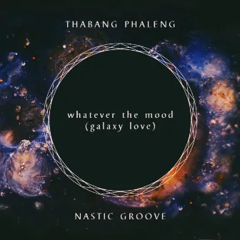 whatever the mood (galaxy love) by Thabang Phaleng