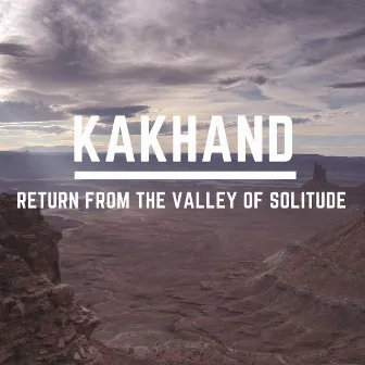 Return from the Valley of Solitude by Kakhand