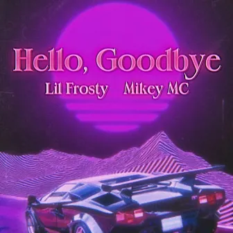 Hello,Goodbye by Lil Frosty