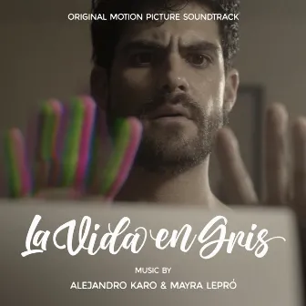 La Vida En Gris (Original Motion Picture Soundtrack) by Alejandro Karo