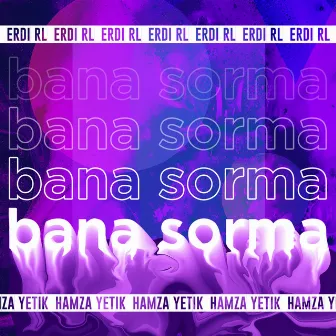 Bana Sorma by Hamza Yetik