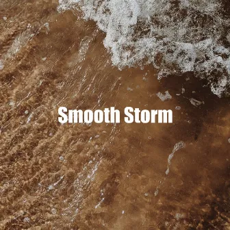 Smooth Storm by Ocean Storm