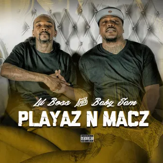 Playaz N Macz by Lil Boss