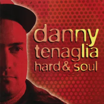 Hard & Soul by Danny Tenaglia