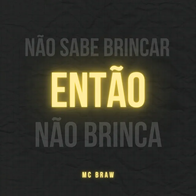 Não Sabe Brincar Então Não Brinca