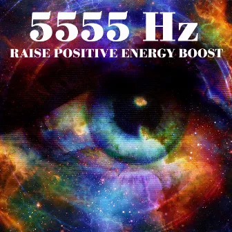 5555 Hz Raise Positive Energy Boost: Healing Frequency Emotional & Physical & Mental by Johny Solfeggio