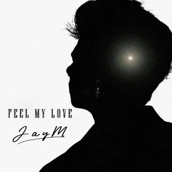 Feel My Love by 