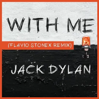 With Me (Flavio Stonex Remix) by Jack Dylan