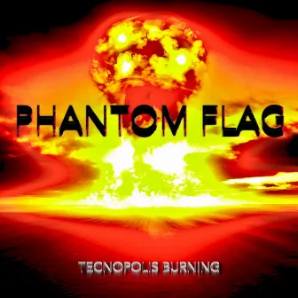 Tecnopolis Burning by Phantom Flag