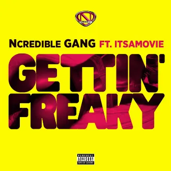 Gettin’ Freaky by Ncredible Gang