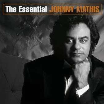 The Essential Johnny Mathis by Johnny Mathis