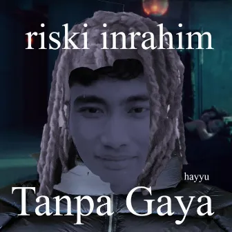 tanpa gaya by Riski Inrahim