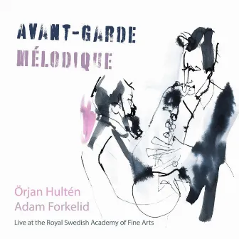 Avant-Garde Mélodique - Live at the Royal Swedish Academy of Fine Arts by Örjan Hultén