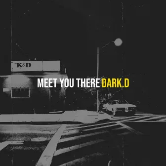 Meet You There by Dark.D