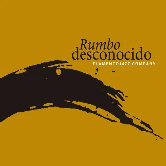 Rumbo Desconocido by Flamenco Jazz Company