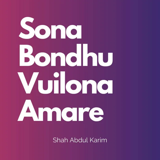 Sona Bondhu Vuilona Amare