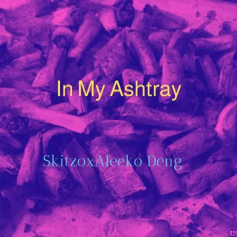 In My Ashtray by Skitz0