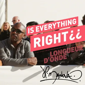 Is Everything Right ?? - Longueur D'Onde by JP Manova