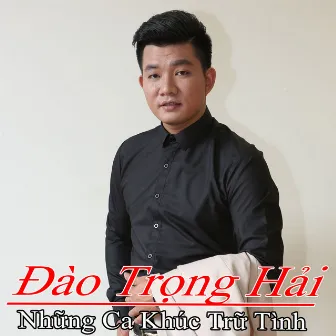 Những Ca Khúc Trữ Tình Của Đào Trọng Hải by Đào Trọng Hải