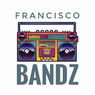 Bandz by Francisco