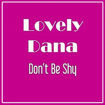 Don't Be Shy by Lovely Dana