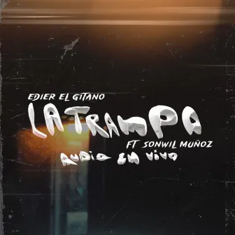 La Trampa by Edier El Gitano