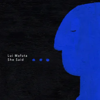 She Said by Lui Mafuta