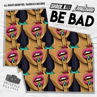 Be Bad by Lady Shade