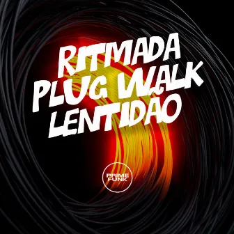 Ritmada Plug Walk Lentidão by DJ AKA DF