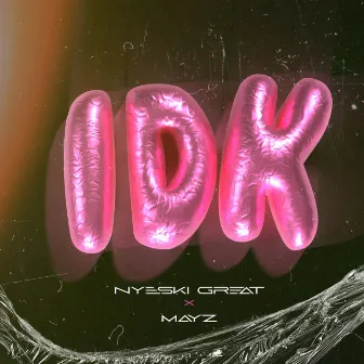 IDK by Mayz