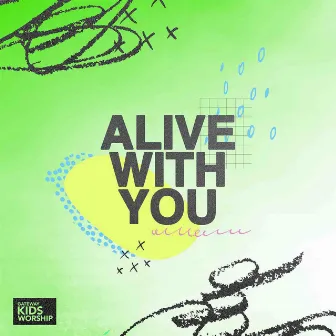 Alive With You by Gateway Kids Worship