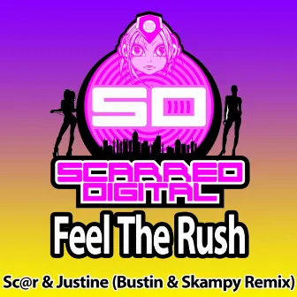 Feel The Rush (Bustin & Skampy Remix) by Justin-E