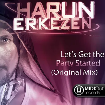 Let's Get the Party Started by Harun Erkezen