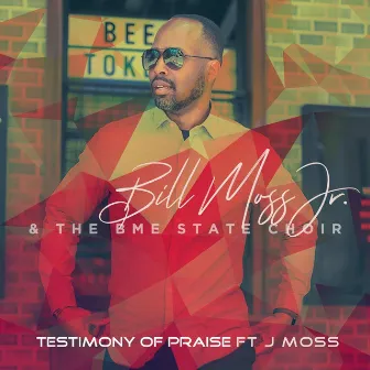 Testimony of Praise by Bill Moss Jr.