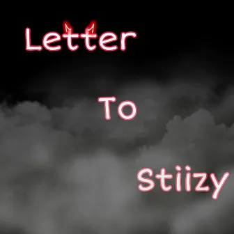 Letter To Stiizzy by HezzyMoe