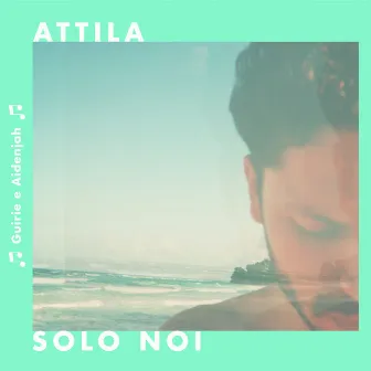 Solo noi by Attila