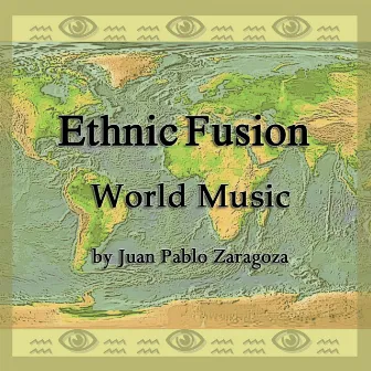 Ethnic Fusion. World Music by Juan Pablo Zaragoza