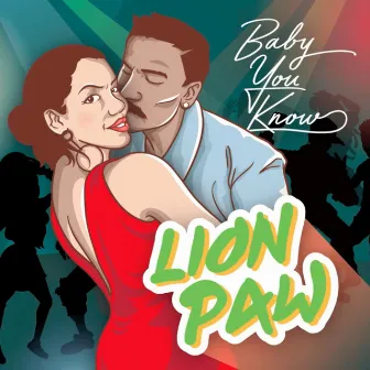 Baby You Know by Lion Paw