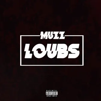 Loubs by Muzz