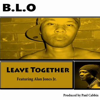 Leave Together - Single by B.L.O