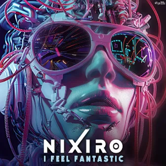 I Feel Fantastic by Nixiro