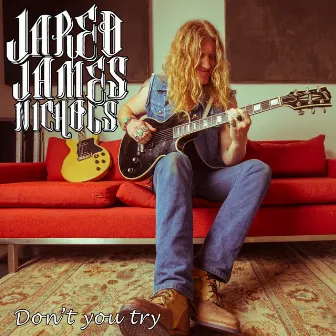 Don't You Try by Jared James Nichols