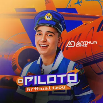 O Piloto Arthualizou by Arthur Diniz