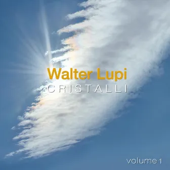 Cristalli, Vol. 1 by Walter Lupi