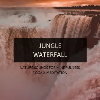 Jungle Waterfall: Nature Sounds for Mindfulness, Yoga & Meditation by Ritual Candles