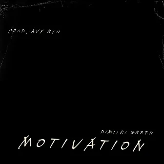 MOTIVATION by Dimitri Green